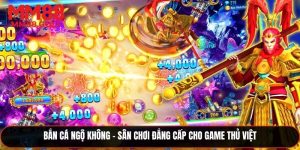Bắn Cá Ngộ Không - Sân Chơi Đẳng Cấp Cho Game Thủ Việt