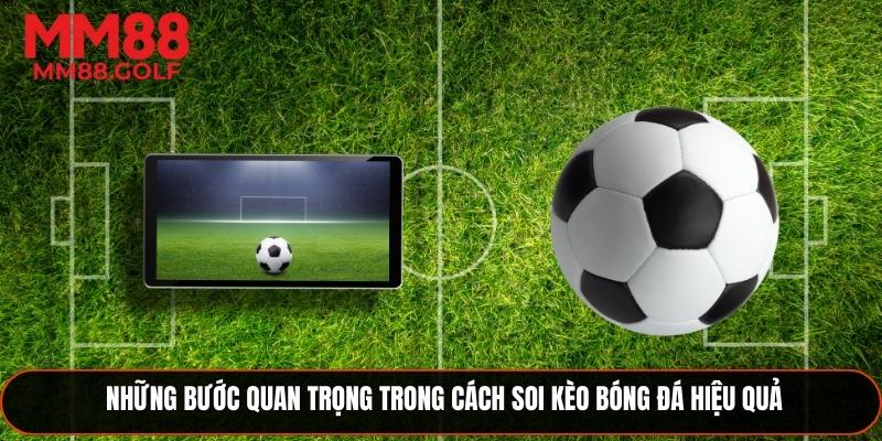 Các bước cần thiết trong cách soi kèo bóng đá chuẩn xác