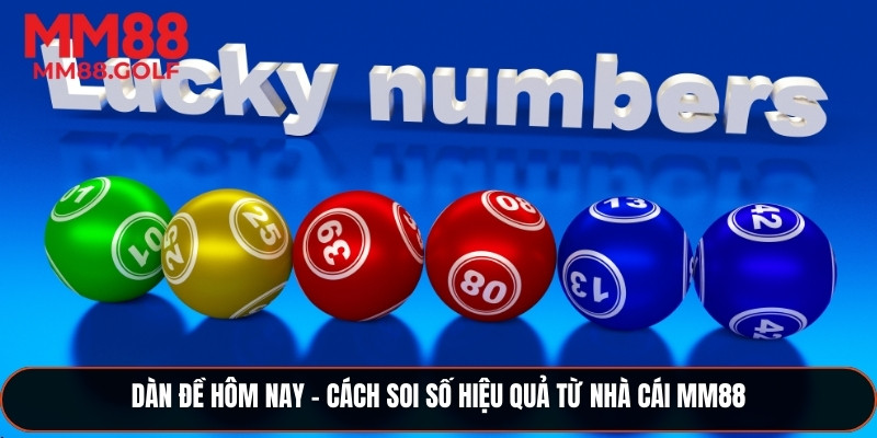 Dàn Đề Hôm Nay - Cách Soi Số Hiệu Quả Từ Nhà Cái Hàng Đầu