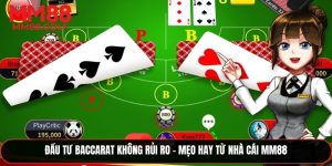 Đầu Tư Baccarat Không Rủi Ro – Mẹo Hay Từ Nhà Cái