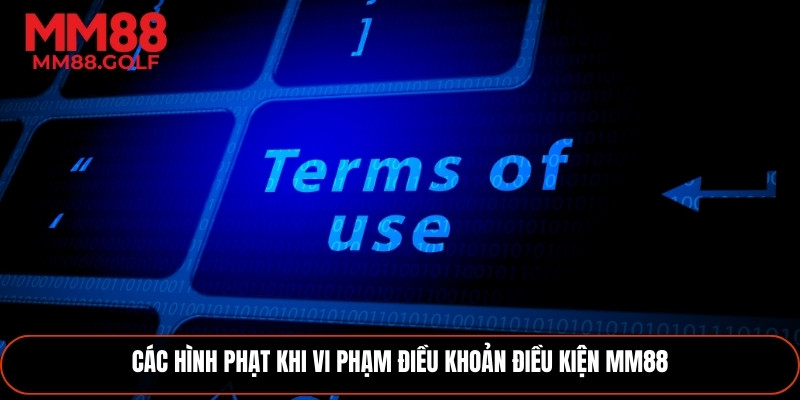 Hình phạt áp dụng khi vi phạm điều khoản điều kiện MM88