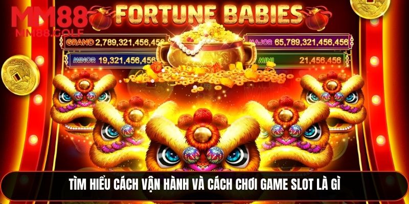 Khám phá cách vận hành và chơi game slot là gì