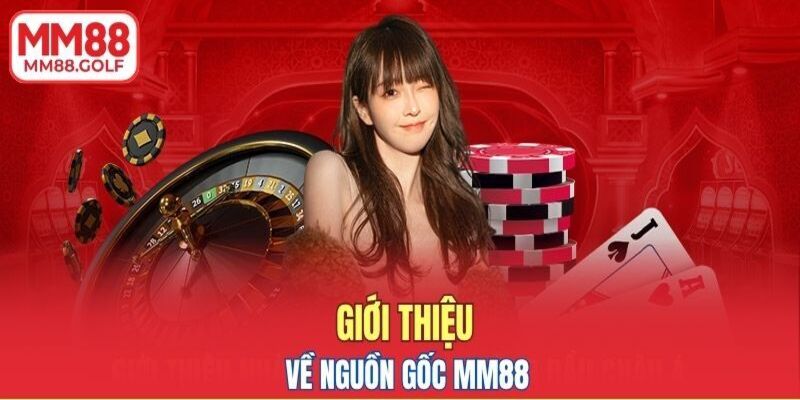 Giới thiệu về nguồn gốc MM88