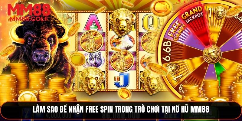 Làm sao để nhận free spin trong trò chơi tại nổ hũ MM88