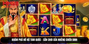 Khám Phá Nổ Hũ Tam Quốc – Sân Chơi Của Những Chiến Binh