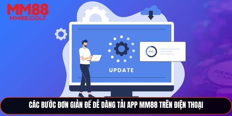 Các bước đơn giản để tải app MM88 trên điện thoại dễ dàng