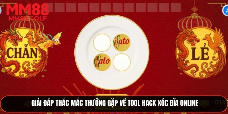 Giải đáp các thắc mắc phổ biến về tool hack xóc đĩa online