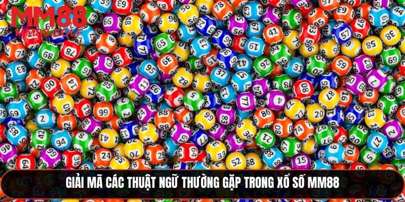Giải thích các thuật ngữ thường gặp trong xổ số